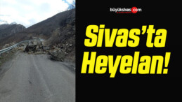 Sivas’ta Heyelan!