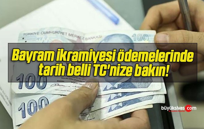 Bayram ikramiyesi ödemelerinde tarih belli TC’nize bakın!