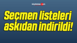 Seçmen listeleri askıdan indirildi!