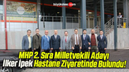 MHP 2. Sıra Milletvekili Adayı İlker İpek Hastane Ziyaretinde Bulundu!