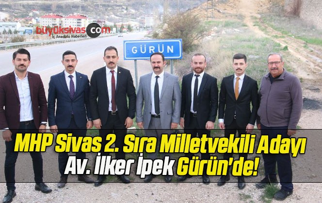 MHP Sivas 2. Sıra Milletvekili Adayı Av. İlker İpek Gürün’de!