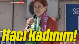 Hacı kadınım!