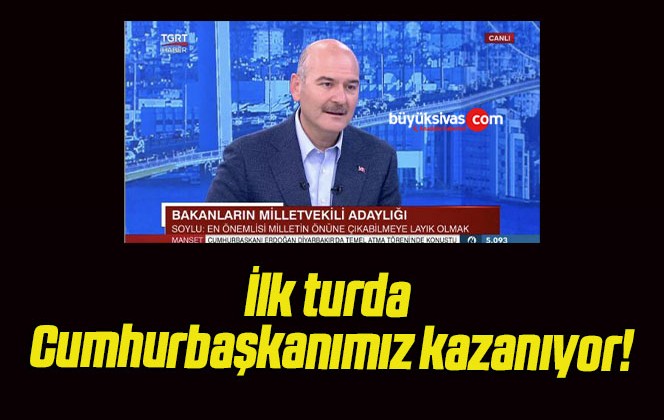 İlk turda Cumhurbaşkanımız kazanıyor!