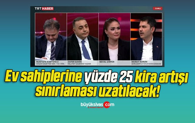 Ev sahiplerine yüzde 25 kira artışı sınırlaması uzatılacak!