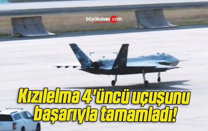 Kızılelma 4’üncü uçuşunu başarıyla tamamladı!