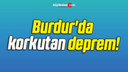 Burdur’da korkutan deprem!