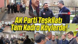 AK Parti Teşkilatı Tam Kadro Köylerde!