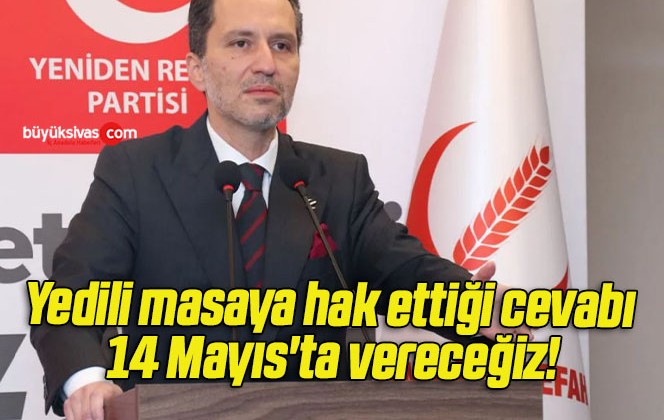 Yedili masaya hak ettiği cevabı 14 Mayıs’ta vereceğiz!