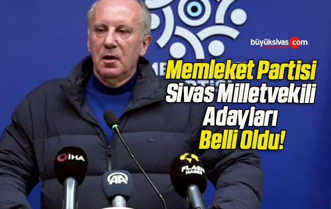 Memleket Partisi Sivas Milletvekili Adayları Belli Oldu!