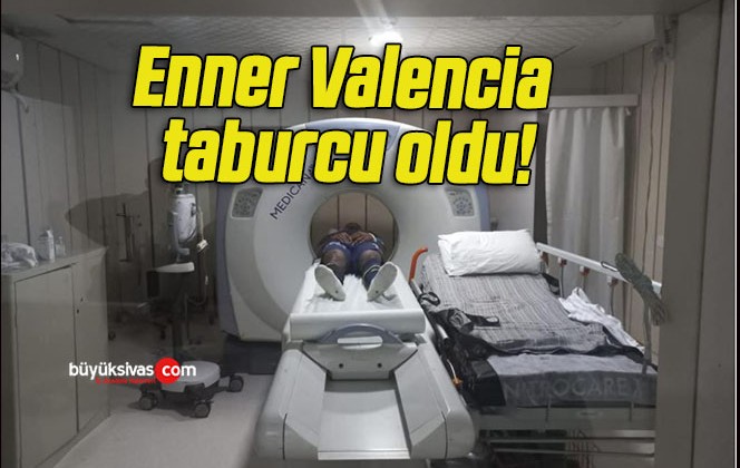 Enner Valencia taburcu oldu!