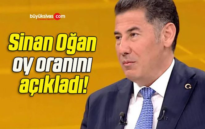 Sinan Oğan oy oranını açıkladı!