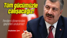 Tüm gücümüzle çalışacağız!