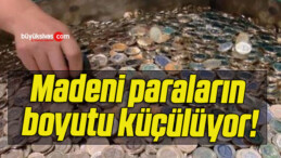 Madeni paraların boyutu küçülüyor!