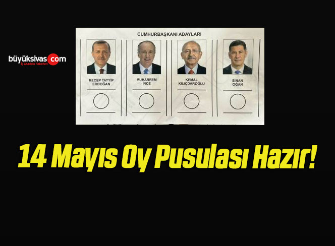 14 Mayıs Oy Pusulası Hazır!Büyük Sivas Haber | Sivas Haberleri ...