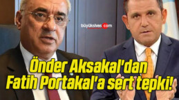 Önder Aksakal’dan Fatih Portakal’a sert tepki!