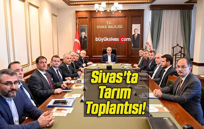 Sivas’ta Tarım Toplantısı!