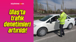 Ulaş’ta trafik denetimleri artırıldı!