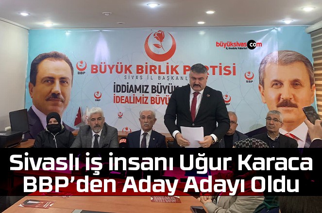 Sivaslı iş insanı Uğur Karaca, BBP’den Aday Adayı Oldu