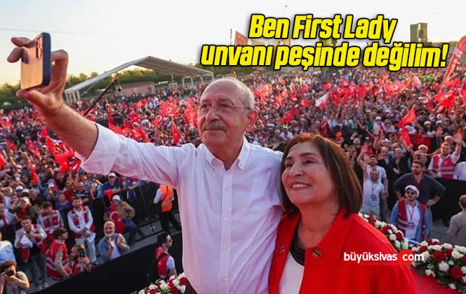 Selvi Kılıçdaroğlu: Ben First Lady unvanı peşinde değilim!