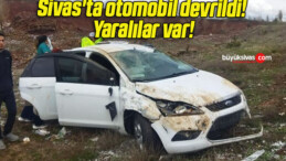 Sivas’ta otomobil devrildi! Yaralılar var!