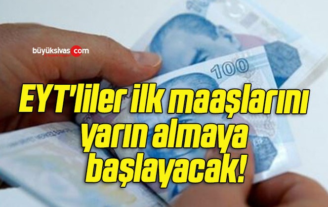 EYT’liler ilk maaşlarını yarın almaya başlayacak!