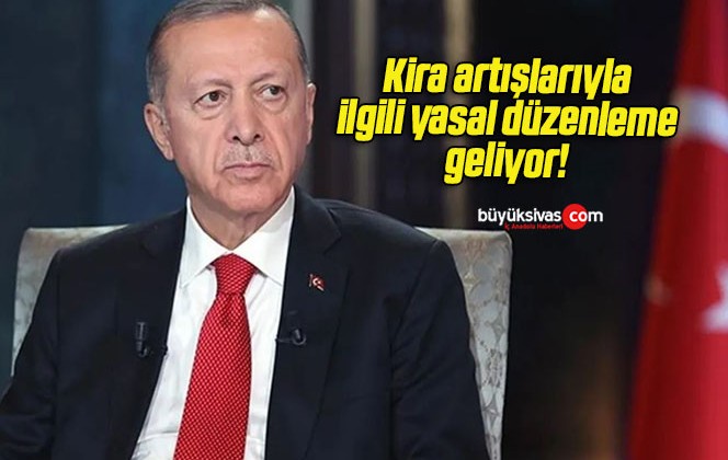 Kira artışlarıyla ilgili yasal düzenleme geliyor!