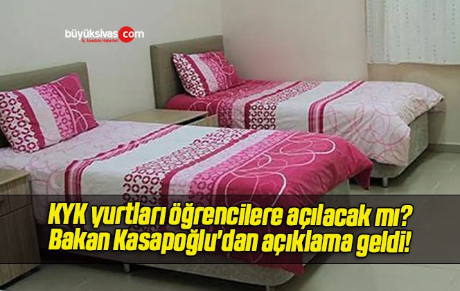 KYK yurtları öğrencilere açılacak mı? Bakan Kasapoğlu’dan açıklama geldi!