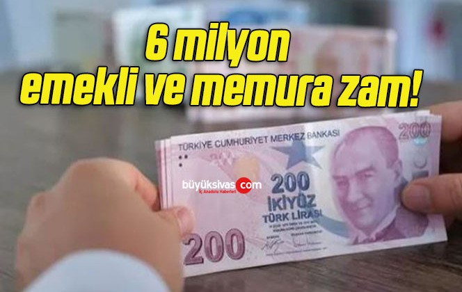 6 milyon emekli ve memura zam!