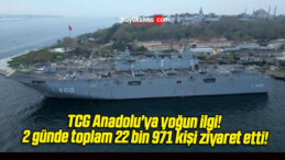 TCG Anadolu’ya yoğun ilgi! 2 günde toplam 22 bin 971 kişi ziyaret etti!