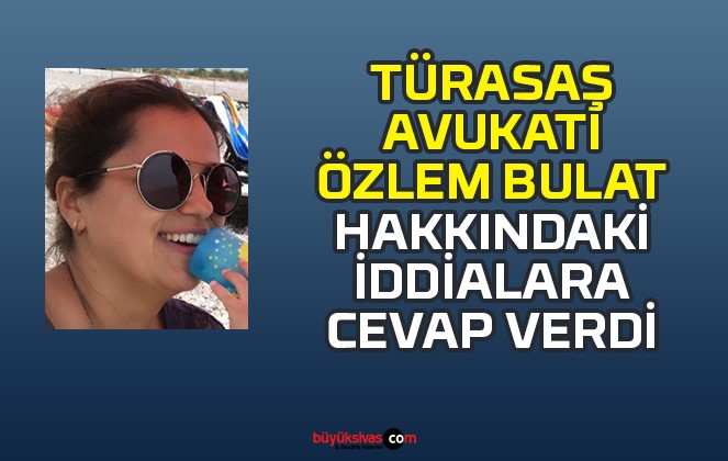 Türasaş Avukatı Özlem Bulat Hakkındaki İddialara Cevap Verdi