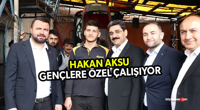 Milletvekili adayı Hakan Aksu gençlere özel olarak çalışıyor