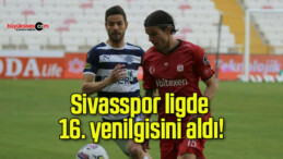 Sivasspor ligde 16. yenilgisini aldı!