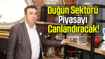 Düğün Sektörü Piyasayı Canlandıracak!