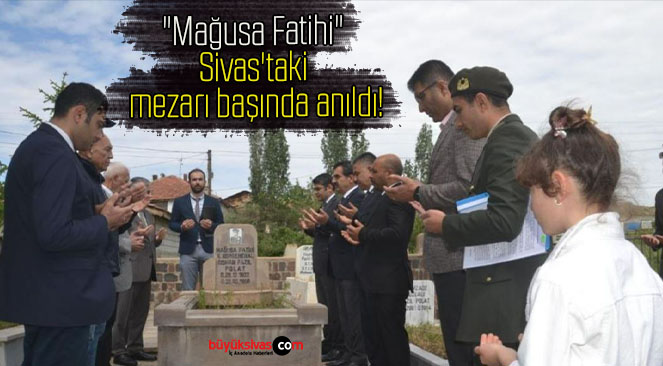 “Mağusa Fatihi” Sivas’taki mezarı başında anıldı!