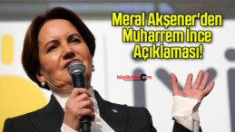 Meral Akşener’den Muharrem İnce Açıklaması!