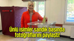 Ünlü isimler sandık başında fotoğraflarını paylaştı!