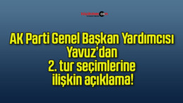 AK Parti Genel Başkan Yardımcısı Yavuz’dan 2. tur seçimlerine ilişkin açıklama!