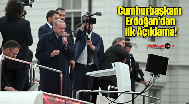 Cumhurbaşkanı Erdoğan’dan İlk Açıklama!