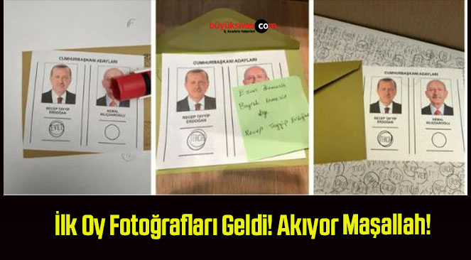 İlk Oy Fotoğrafları Geldi! Akıyor Maşallah!