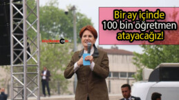 Bir ay içinde 100 bin öğretmen atayacağız!