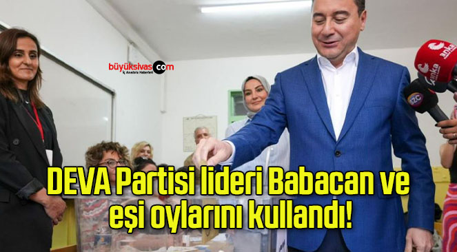 DEVA Partisi lideri Babacan ve eşi oylarını kullandı!