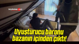 Uyuşturucu baronu bazanın içinden çıktı!