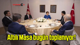 Altılı Masa bugün toplanıyor!