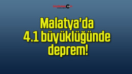 Malatya’da 4.1 büyüklüğünde deprem!