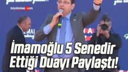 İmamoğlu 5 Senedir Ettiği Duayı Paylaştı!