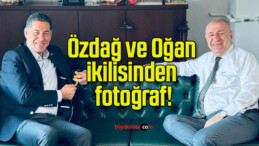 Özdağ ve Oğan ikilisinden fotoğraf!