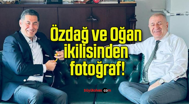 Özdağ ve Oğan ikilisinden fotoğraf!