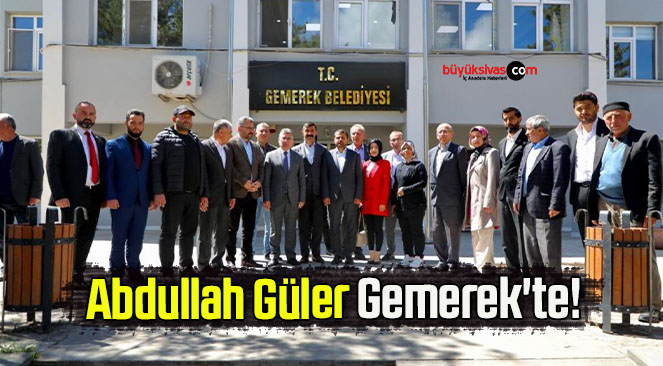 Abdullah Güler Gemerek’te!