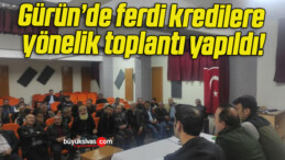 Gürün’de ferdi kredilere yönelik toplantı yapıldı!