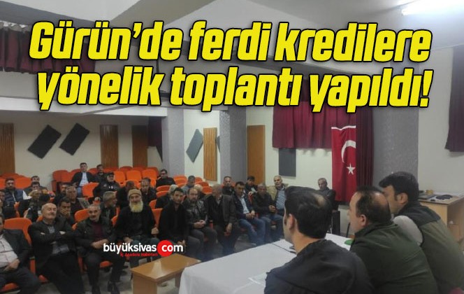 Gürün’de ferdi kredilere yönelik toplantı yapıldı!